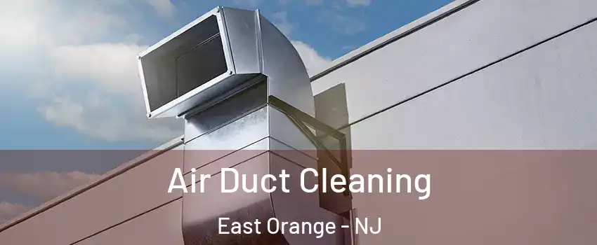  Air Duct Cleaning East Orange - NJ