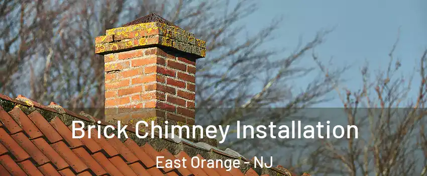  Brick Chimney Installation East Orange - NJ