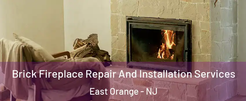  Brick Fireplace Repair And Installation Services East Orange - NJ