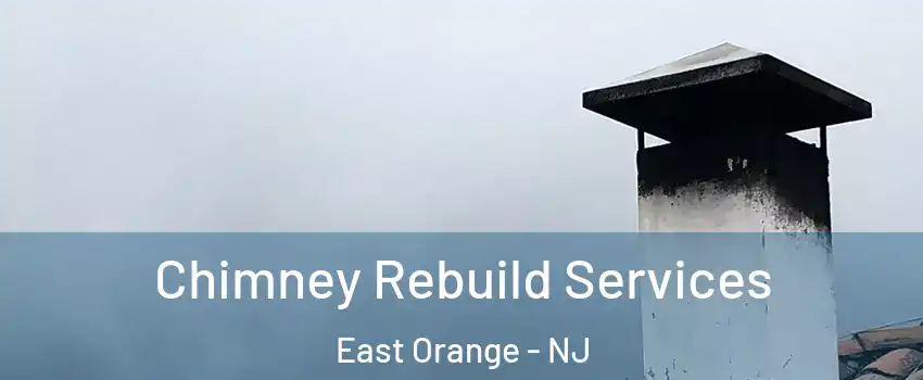  Chimney Rebuild Services East Orange - NJ