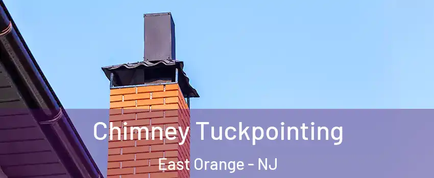  Chimney Tuckpointing East Orange - NJ