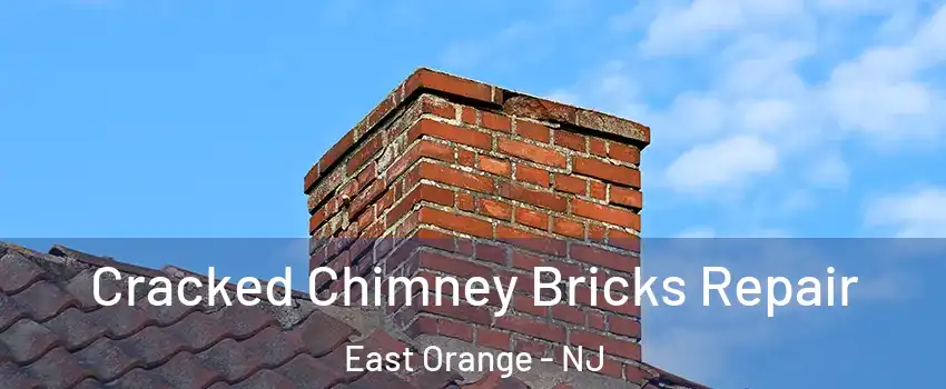  Cracked Chimney Bricks Repair East Orange - NJ