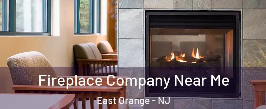  Fireplace Company Near Me East Orange - NJ