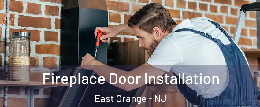  Fireplace Door Installation East Orange - NJ
