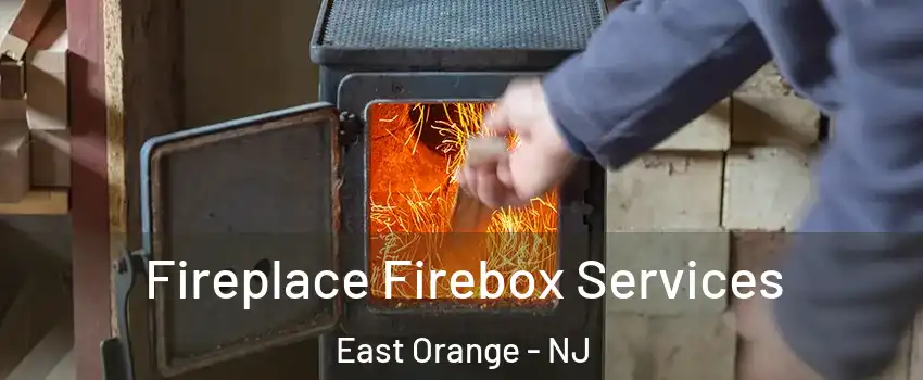  Fireplace Firebox Services East Orange - NJ