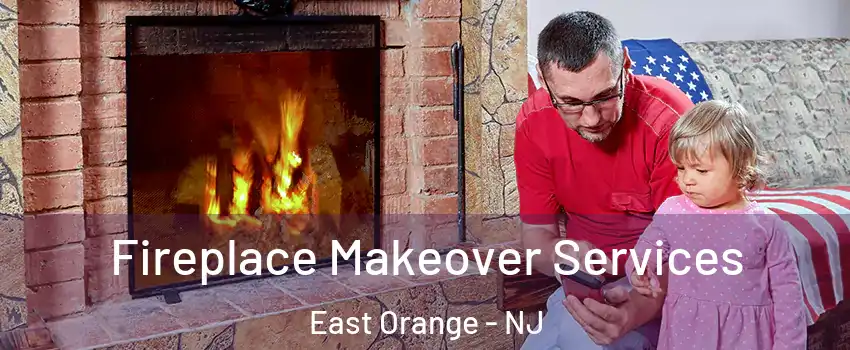  Fireplace Makeover Services East Orange - NJ