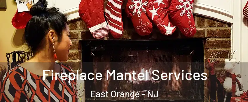 Fireplace Mantel Services East Orange - NJ