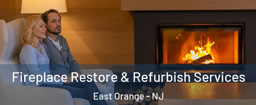  Fireplace Restore & Refurbish Services East Orange - NJ