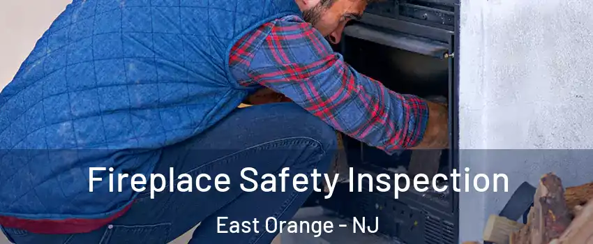  Fireplace Safety Inspection East Orange - NJ
