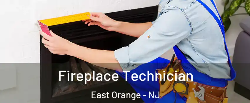 Fireplace Technician East Orange - NJ