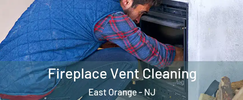  Fireplace Vent Cleaning East Orange - NJ