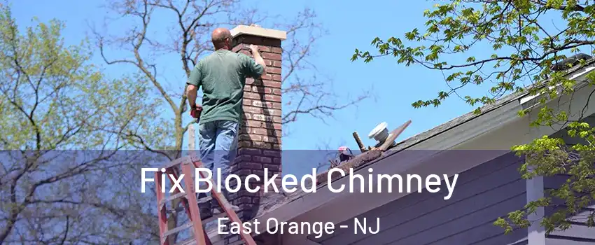 Fix Blocked Chimney East Orange - NJ