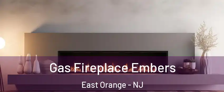  Gas Fireplace Embers East Orange - NJ