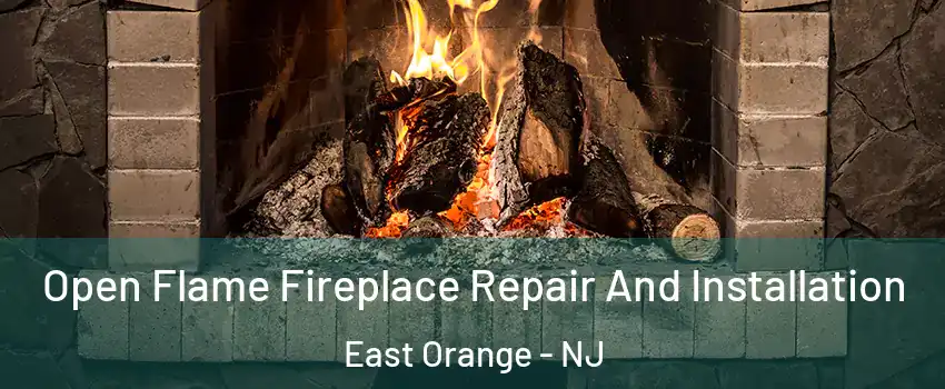 Open Flame Fireplace Repair And Installation East Orange - NJ