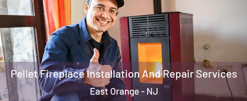  Pellet Fireplace Installation And Repair Services East Orange - NJ