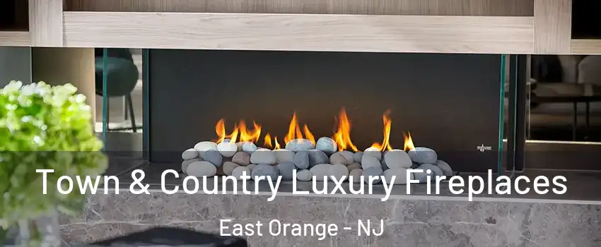  Town & Country Luxury Fireplaces East Orange - NJ