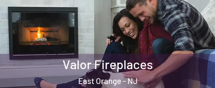  Valor Fireplaces East Orange - NJ
