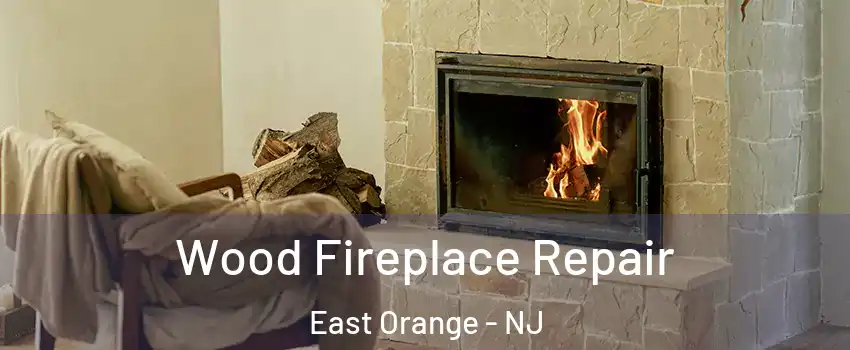  Wood Fireplace Repair East Orange - NJ