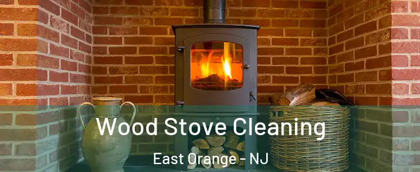  Wood Stove Cleaning East Orange - NJ
