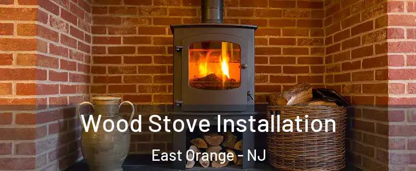  Wood Stove Installation East Orange - NJ